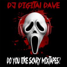 Digital Dave Presents: Do You Like Scary Mixtapes? (A Halloween Experience - Dirty)