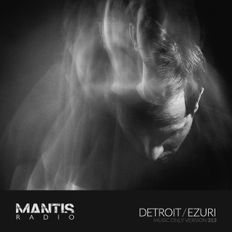 Mantis Radio 313 + Detroit + Ezuri / music only