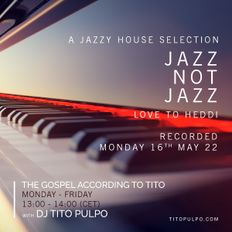 (NO RADIO VOICE) Jazz Not Jazz - Love to Heddi - The Gospel - Monday 16th May 2022