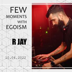Few Moments With Egoism - (R Jay) - 10/04/2022