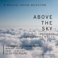 Above The Sky (NO RADIO VOICE) - Thursday 12th May 2022 - The Gospel According to Tito