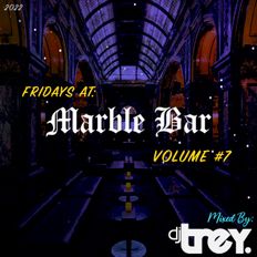 Fridays @ Marble Bar: Volume #7 - Mixed By Dj Trey (2022) :: Old School // R&B // Soul // Afrobeat