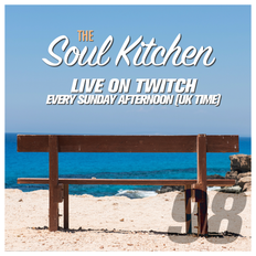 The Soul Kitchen 98 /// 10.07.2022 /// BRAND NEW R&B, SOUL and JAZZ /// Recorded Live in Ayia Napa