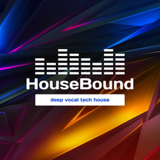 Housebound vol.22 Deep House, Tech House, Melodic Uplifting Progressive Vocal House In the Mix