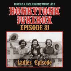 The Honkytonk Jukebox Show #81 ( Ladies Episode )