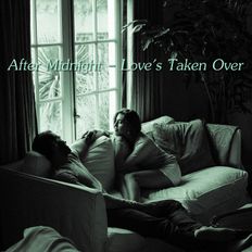 After Midnight - Love's Taken Over