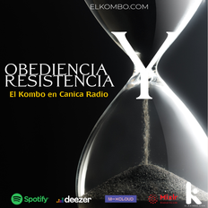 Obediencia & Resistencia (El Kombo En Canica Radio E62)