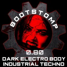 Bootstomp 0.80: Dark Electro Body Industrial Techno