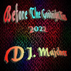 DJ. Majcher - Before The Goodnight Kiss 2022