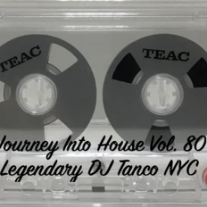 Legendary DJ Tanco NYC - Journey Into House Vol. 80