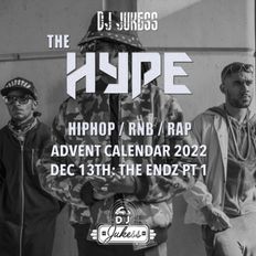 #TheHype22 - The Advent Calendar 2022: The Endz Pt.1 - Dec 13th 2022 - instagram: DJ_Jukess