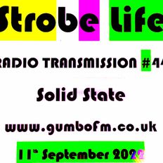 Strobe Life Radio Transmission #44 on Gumbo FM 11 September 2022