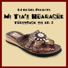 DJ EkSeL -  Mi Tia's Huarache Throwback Mix Ep. #03