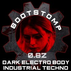 Bootstomp 0.82: Dark Electro Body Industrial Techno