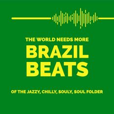 THE WORLD NEEDS MORE BRAZIL BEATS - 0522