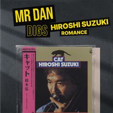 Mr Dan Digs Hiroshi Suzuki "Romance"