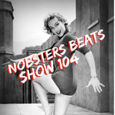 NOBSTERS BEATS SHOW 104 AUG 26TH
