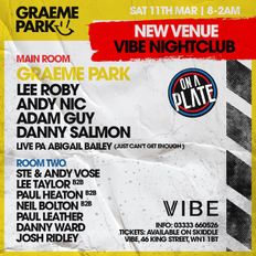 This Is Graeme Park: On A Plate @ Vibe Wigan 11MAR23