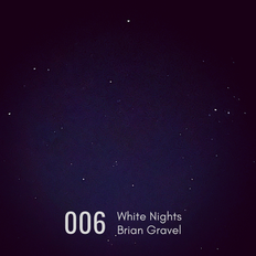 White Nights 006 mixed by Brian Gravel