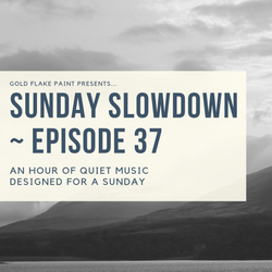 Sunday Slowdown - Episode Thirty-Seven