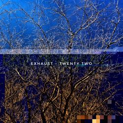 Exhaust - Twenty two
