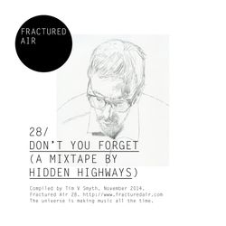 Fractured Air 28: Don’t You Forget (A Mixtape by Hidden Highways)