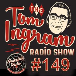 Tom Ingram Show #149 - Recorded LIVE from Rockabilly Radio December 2nd 2018