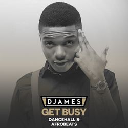 DJames - Get Busy (Dancehall / Afrobeats)