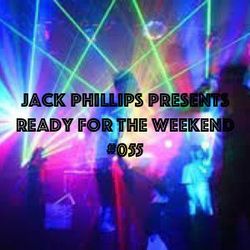 Jack Phillips Presents Ready for the Weekend #055