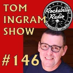 Tom Ingram Show #146 - Recorded LIVE from Rockabilly Radio November 10th 2018