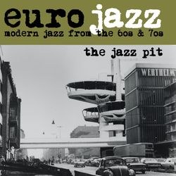 The Jazz Pit Vol. 6 : No. 7 - Euro Jazz