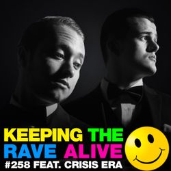 Keeping The Rave Alive Episode 258 featuring Crisis Era
