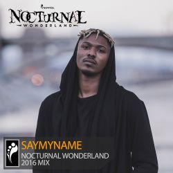 SAYMYNAME — Nocturnal Wonderland 2016 Mix