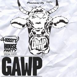 Kissy's House Party [74] w/ GAWP @ Pioneer DJ Radio
