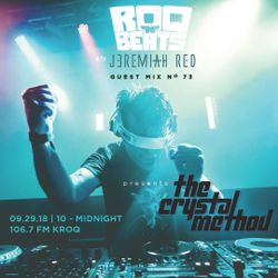ROQ N BEATS with JEREMIAH RED 9.29.18 - GUEST MIX: THE CRYSTAL METHOD