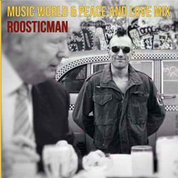 Music World & Peace and Love Mix - Roosticman