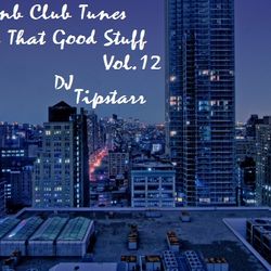 Hip-Hop, RnB Club Tunes and All That Good Stuff  Vol.12