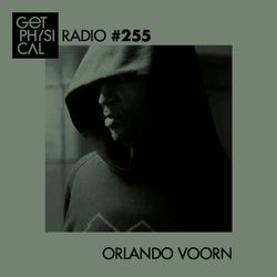 Get Physical Radio #255 mixed by Orlando Voorn