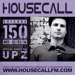 Housecall EP#150 (03/03/16) inc. a guest mix from UPZ