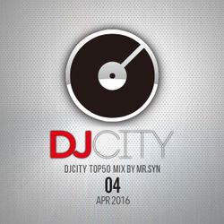 DJcity 2016 Apr. Top50 MIX by MR.SYN