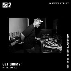 (Get Grimy) W/ Zernell NTS LA 8-23-17