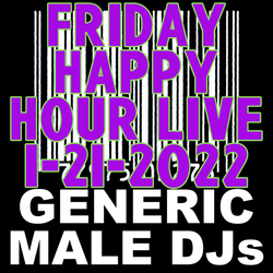 (Mostly 80s) Happy Hour - Generic Male DJs - 1-21-2022