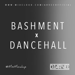#MixMondays BASHMENT x DANCEHALL @DJARVEE