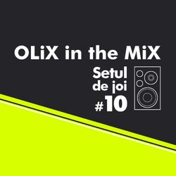 OLiX in the Mix - Setul de joi #10
