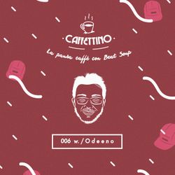 Caffettino Beat Soup 006 w. / Odeeno