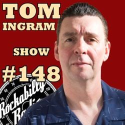 Tom Ingram Show #148 - Recorded LIVE from Rockabilly Radio November 25th 2018