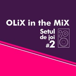 OLiX in the Mix - Setul de joi #2