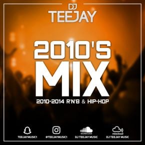 TEEJAYMUSIC1 - 2010'S R'N'B & HIP-HOP MIX (2010-2014) CLEAN (2020