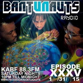 BantuNauts Raydio (35th show)... 1-31-15