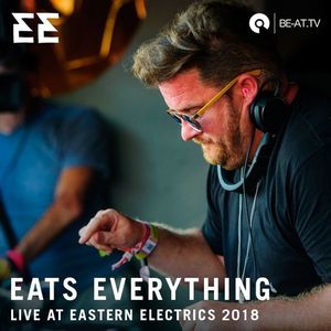 Eats Everything Edible Stage Eastern Electrics 18 Be At Tv By Be At Tv Mixcloud